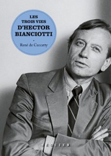 les trois vies d'hector bianciotti (ebook)-rene de ceccatty-hector bianciotti-9782840499879