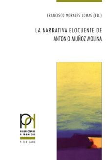 la narrativa elocuente de antonio muñoz molina (ebook)-9782875744579