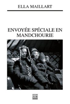 envoyee speciale en mandchourie (ebook)-ella maillart-9782881827679