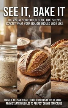 see it, bake it: the visual sourdough guide that shows exactly what your dough should look like (ebook)-adrian carmichael-9783565138579