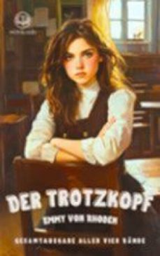 der trotzkopf - gesamtausgabe mit allen vier banden (ebook)-else wildhagen-emmy von rhoden-suze la chapelle-roobol-9783689310479
