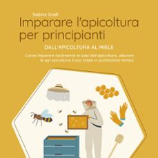 imparare l'apicoltura per principianti - dall'apicoltura al miele: come imparare facilmente le basi dell'apicoltura, allevare le api e produrre il suo miele in pochissimo tempo (audiolibro)-sabine grass-9783757628079