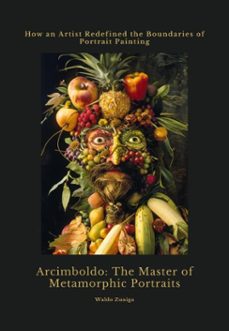 arcimboldo:  the master of  metamorphic portraits (ebook)-waldo zuniga-9783818728779