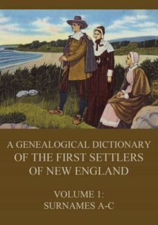 a genealogical dictionary of the first settlers of new england, volume 1 (ebook)-james savage-9783849648879