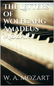 the letters of wolfgang amadeus mozart (ebook)-wolfgang amadeus mozart-9786050400779