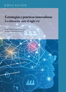 estrategias y practicas innovadoras. la educacion ante el siglo xxi (ebook)-javier de la fuente hernández-adriana martínez martínez-9786073078979