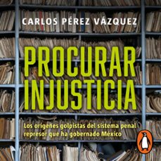 procurar injusticia (audiolibro)-carlos perez vazquez-9786073857079