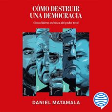 cómo destruir una democracia (audiolibro)-daniel matamala-9786073932479