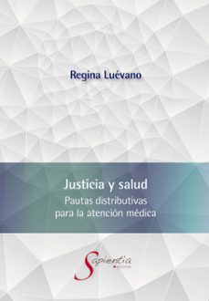 justicia y salud. pautas distributivas para la atencion medica (ebook)-regina luevano-9786075950679