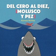 del cero al diez, ¡molusco y pez! (ebook)-alonso núñez sarrapy-9786078797479