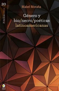 genero y bio/necro/poeticas latinoamericanas (ebook)-mabel moraña-9786078956579