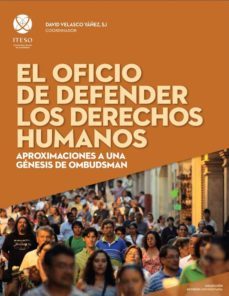 el oficio de defender los derechos humanos: aproximaciones a una genesis de ombudsman (revision universitaria) (ebook)-david velasco yañez-9786079473679