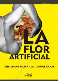 la flor artificial (ebook)-christiane felip vidal-sophie canal-9786124699979