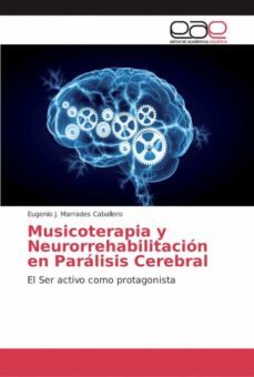 musicoterapia y neurorrehabilitación en parálisis cerebral-eugenio j. marrades caballero-9786202134279
