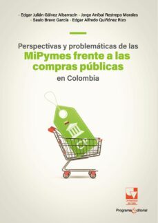 perspectivas y problematicas de las mipymes frente a las compras publicas en colombia (ebook)-edgar julián gálvez albarracín-jorge anibal restrepo morales-saulo bravo garcía-9786287500679