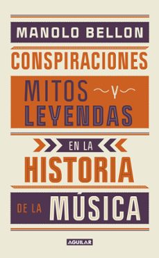 conspiraciones, leyendas y mitos en la historia de la musica (ebook)-manolo bellon-9786287539679