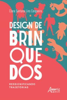 design de brinquedos: ressignificando trajetorias (ebook)-clara santana lins cerqueira-9786525020679