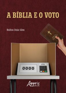 a biblia e o voto: uma leitura do voto evangelico no brasil (ebook)-neilton diniz silva-9786525040479