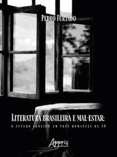 literatura brasileira e mal-estar: o futuro abolido em tres romances de 30 (ebook)-pedro barbosa rudge furtado-9786525042879