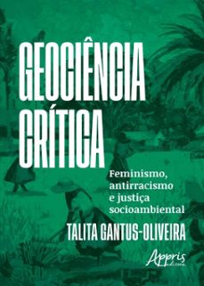 geociencia critica: feminismo, antirracismo e justiça socioambiental (ebook)-talita gantus-oliveira-9786525079479