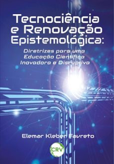 tecnociencia e renovaço epistemologica (ebook)-elemar kleber favreto-9786525189079