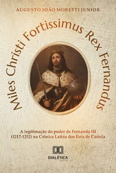 miles christi fortissimus rex fernandus (ebook)-augusto joão moretti junior-9786525292779