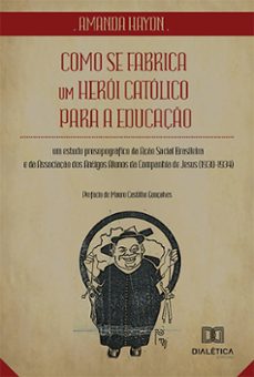 como se fabrica um heroi catolico para a educaço (ebook)-amanda haydn-9786525296579