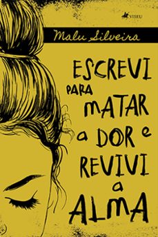 escrevi para matar a dor e revivi a alma (ebook)-malu silveira-9786525441979