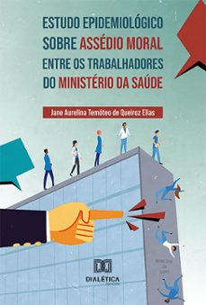 estudo epidemiologico sobre assedio moral entre os trabalhadores do ministerio da saude (ebook)-jane aurelina temóteo de queiroz elias-9786527026679