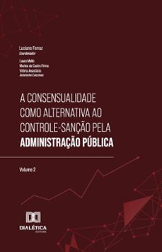a consensualidade como alternativa ao controle-sanço pela administraço publica (ebook)-luciano ferraz-9786527049579