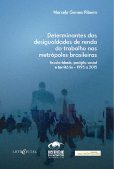 determinantes das desigualdades de renda do trabalho nas metropoles brasileiras (ebook)-marcelo gomes ribeiro-9786552520579