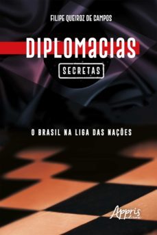 diplomacias secretas: o brasil na liga das naçes (ebook)-filipe queiroz de campos-9786555231779
