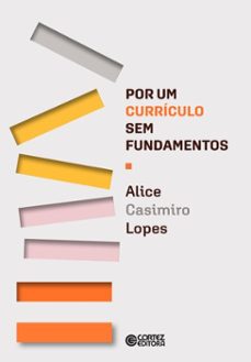 por um curriculo sem fundamentos (ebook)-alice casimiro lopes-9786555556179
