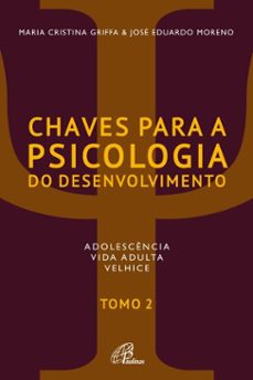 chaves para a psicologia do desenvolvimento - tomo 2 (ebook)-jose eduardo moreno-maria cristina griffa-9786558080879