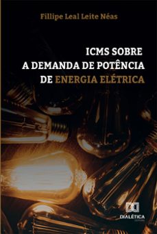 icms sobre a demanda de potência de energia elétrica (ebook)-fillipe leal leite néas-9786558773979