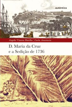d. maria da cruz e a sediço de 1736 (ebook)-angela vianna botelho-carla anastasia-9786559284979