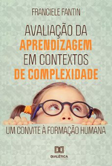 avaliaço da aprendizagem em contextos de complexidade (ebook)-franciele fantin-9786559566679