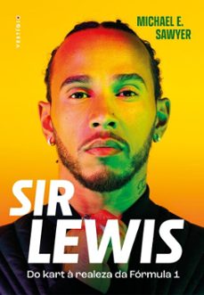 sir lewis hamilton: do kart à realeza da fórmula 1 (edição brasileira) (ebook)-michael e. sawyer-9786560020979