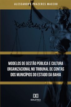 modelos de gesto publica e cultura organizacional no tribunal de contas dos municipios do estado da bahia (ebook)-alessandro prazeres macedo-9786588066379