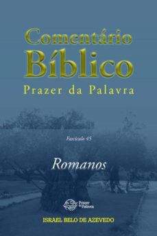 comentário bíblico prazer da palavra, fascículo 45 — romanos (ebook)-israel belo de azevedo-9786589202479