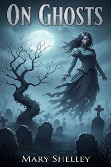 on ghosts (ebook)-mary shelley-9786726011179