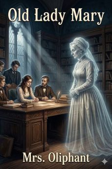 old lady mary: a story of the seen and the unseen (ebook)-mrs. oliphant-9786726584079