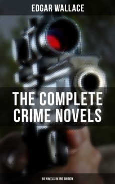 the complete crime novels of edgar wallace (90 novels in one edition) (ebook)-9788027201679