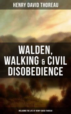 walden, walking &amp; civil disobedience (including the life of henry david thoreau) (ebook)-9788027224579