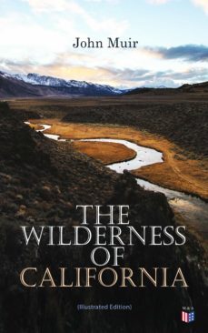 the wilderness of california (illustrated edition) (ebook)-john muir-9788027304479