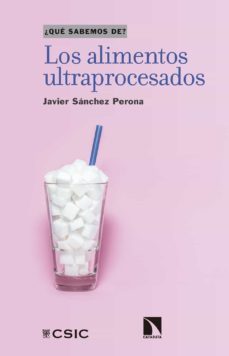los alimentos ultraprocesados (¿que sabemos de?)-javier sanchez perona-9788400109479