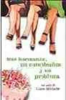 tres hermanas, un cumpleaños y un problema-liane moriarty-9788401315879