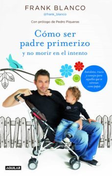 como ser padre primerizo y no morir en el intento (ebook)-9788403013179