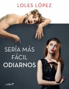 seria mas facil odiarnos (ebook)-loles lopez-9788408210979