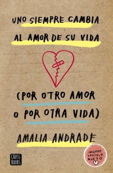 uno siempre cambia al amor de su vida. (por otro amor o por otra vida) (ebook)-amalia andrade-9788408213079